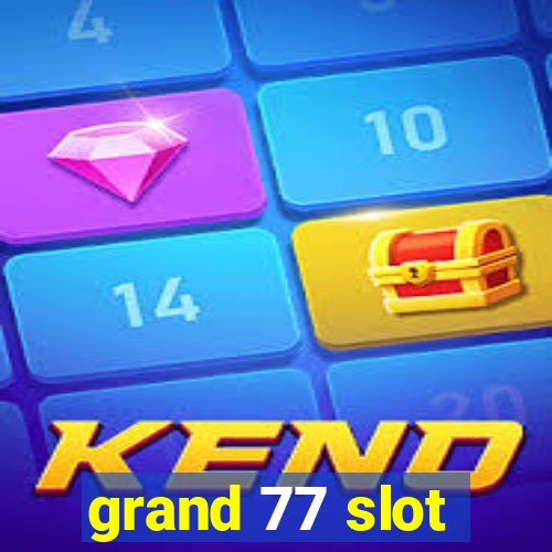 grand 77 slot