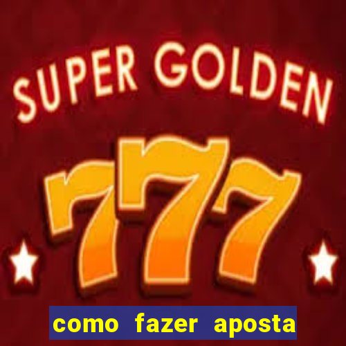 como fazer aposta na bet 365