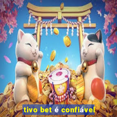 tivo bet é confiável