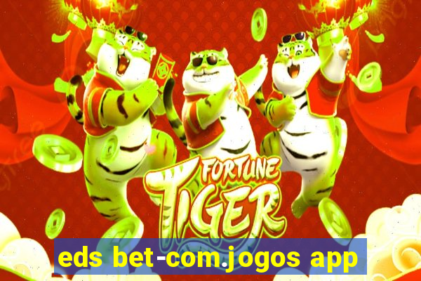 eds bet-com.jogos app