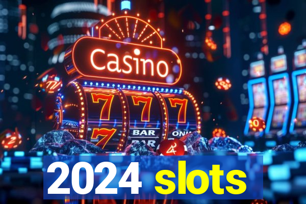 2024 slots