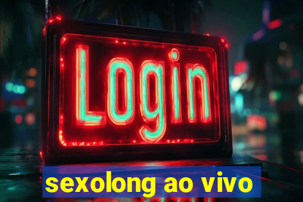 sexolong ao vivo