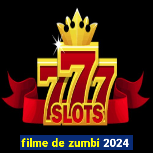 filme de zumbi 2024