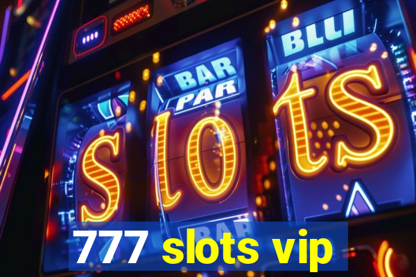 777 slots vip