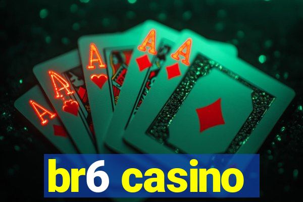 br6 casino