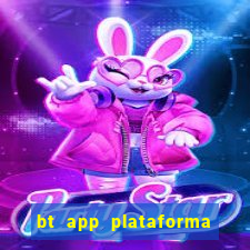 bt app plataforma de jogos