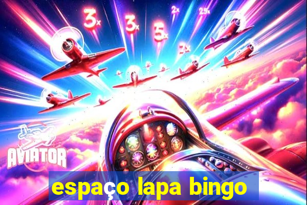 espaço lapa bingo