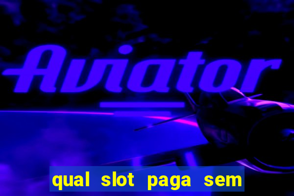 qual slot paga sem precisar depositar?