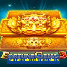 harrahs cherokee casinos