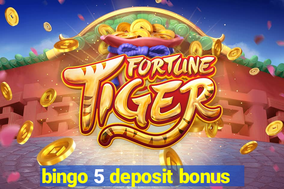 bingo 5 deposit bonus