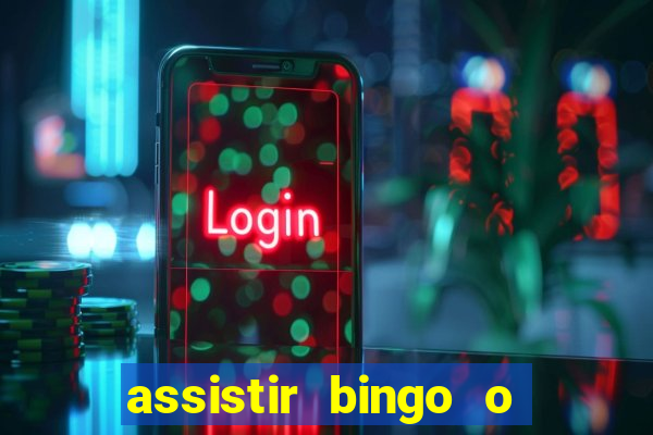 assistir bingo o rei das manhas filme completo dublado