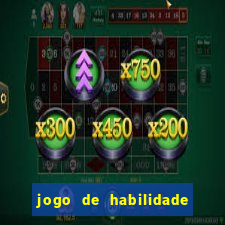 jogo de habilidade para ganhar dinheiro