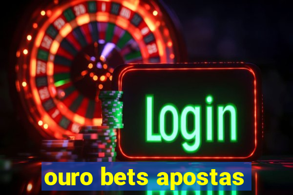 ouro bets apostas