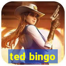 ted bingo