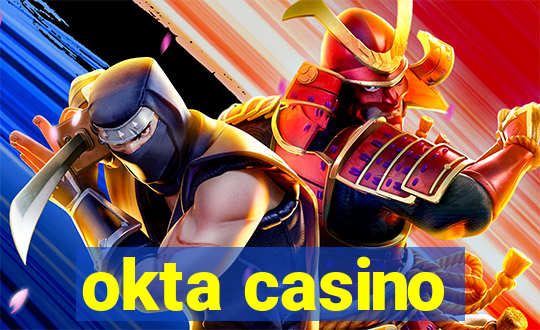 okta casino