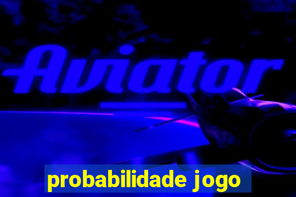 probabilidade jogo