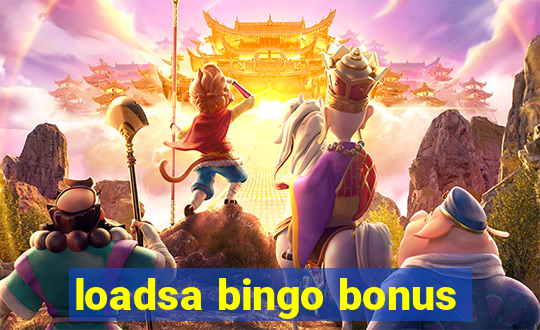 loadsa bingo bonus