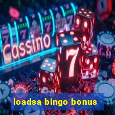 loadsa bingo bonus