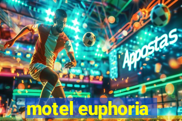 motel euphoria