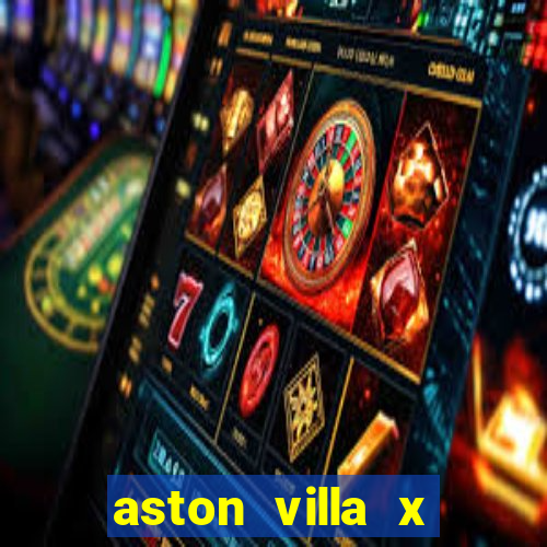 aston villa x chelsea palpite