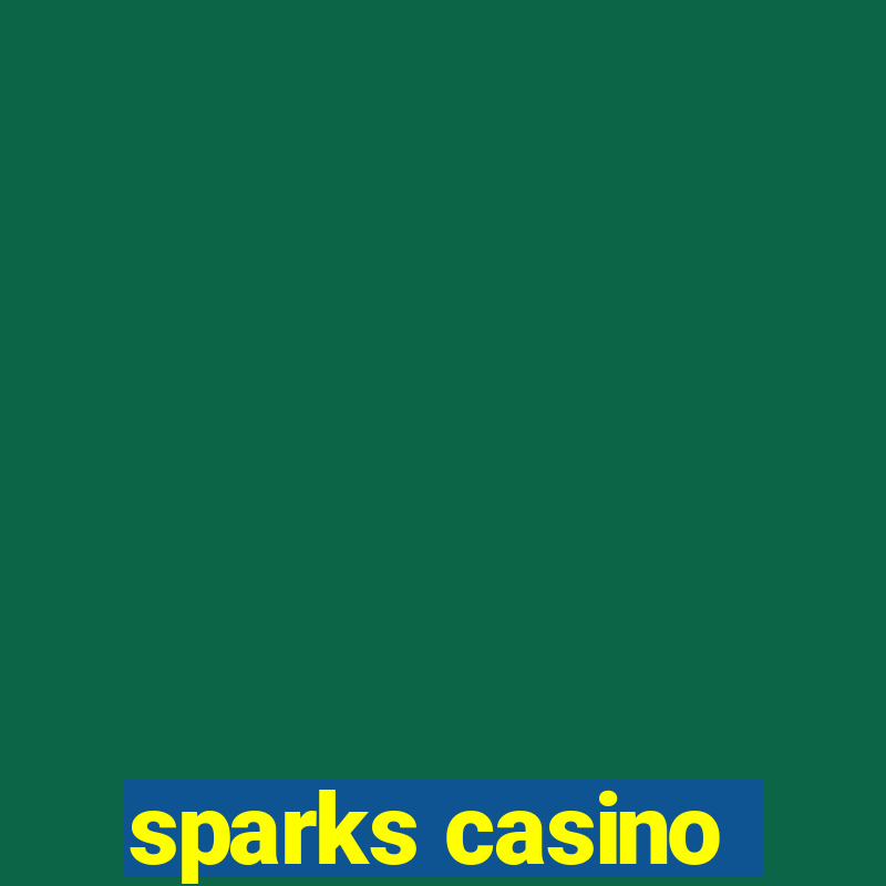 sparks casino