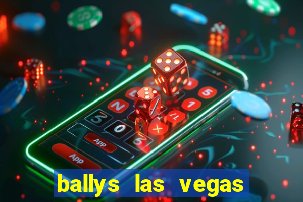 ballys las vegas hotel casino