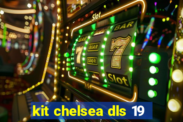 kit chelsea dls 19