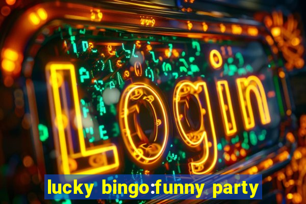 lucky bingo:funny party