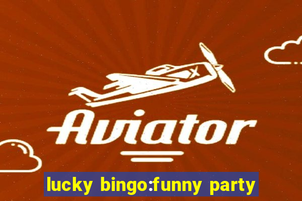 lucky bingo:funny party