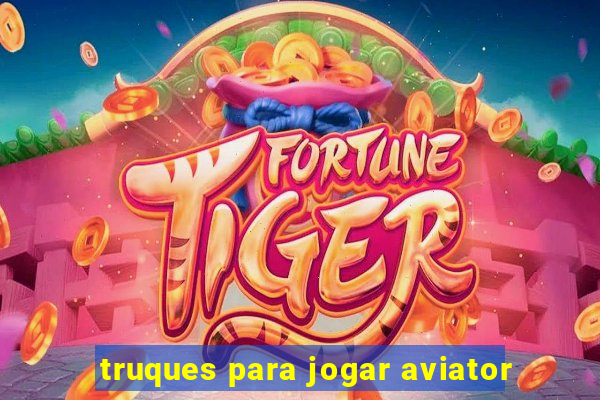 truques para jogar aviator