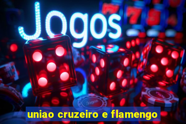 uniao cruzeiro e flamengo