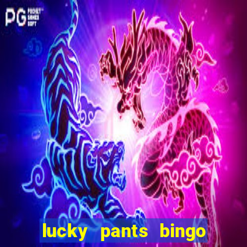 lucky pants bingo welcome bonus