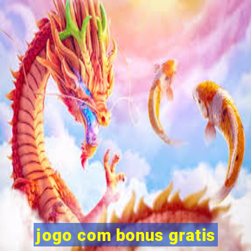 jogo com bonus gratis