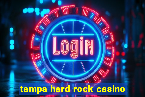 tampa hard rock casino