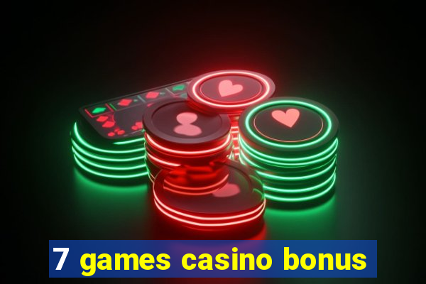 7 games casino bonus