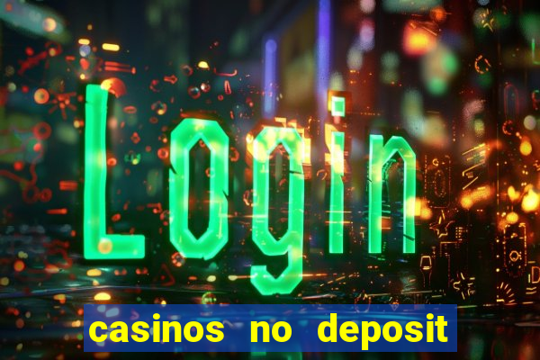 casinos no deposit free money