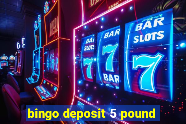 bingo deposit 5 pound