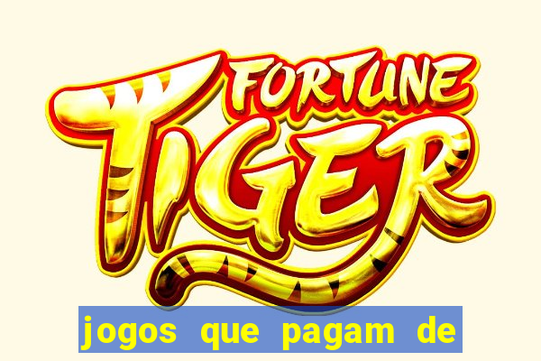 jogos que pagam de verdade na hora