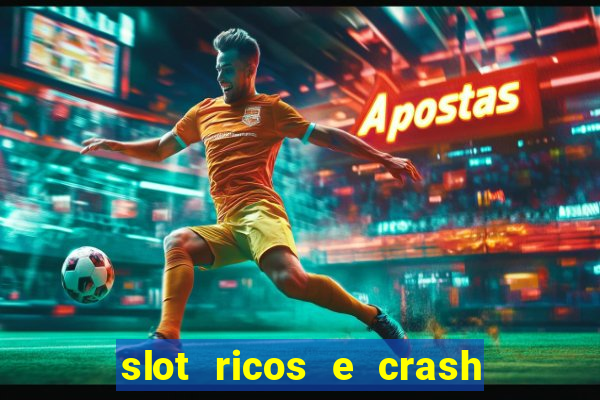 slot ricos e crash é confiável