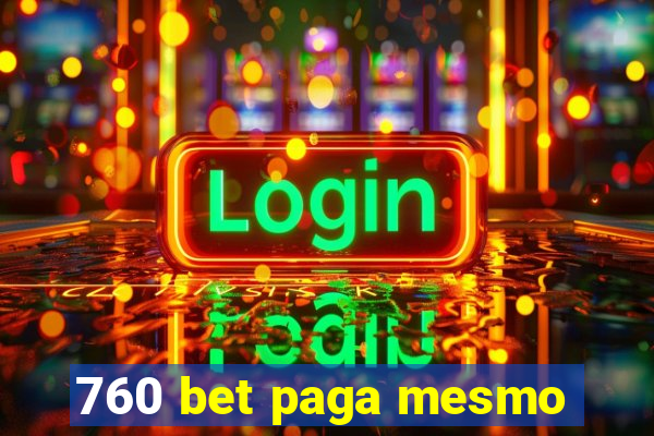 760 bet paga mesmo