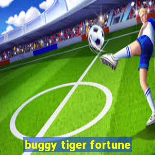 buggy tiger fortune