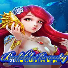 21.com casino live bingo