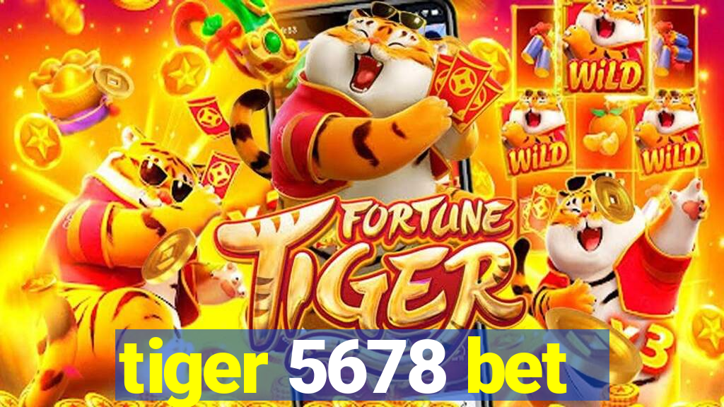 tiger 5678 bet