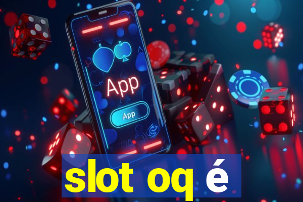 slot oq é