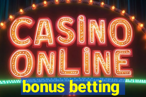 bonus betting