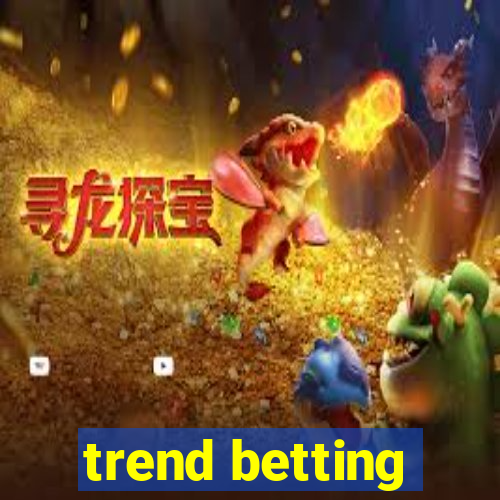 trend betting