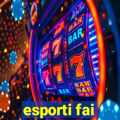 esporti fai