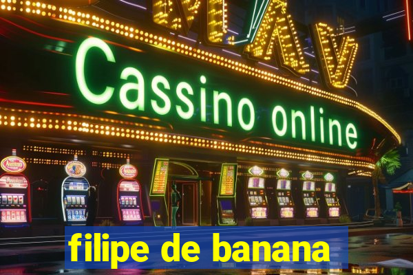 filipe de banana