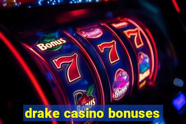 drake casino bonuses