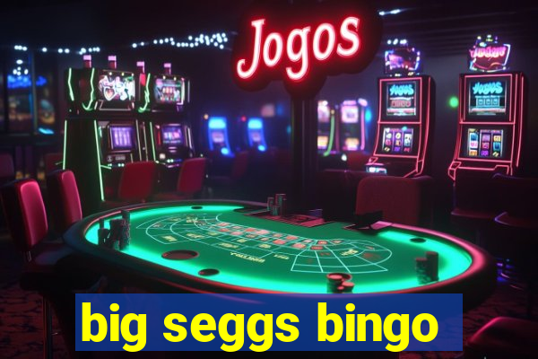 big seggs bingo